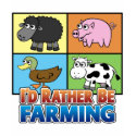 I'd rather be farming! (virtual farmer) t-shirts