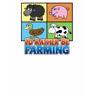 I'd rather be farming! (virtual farmer) shirt