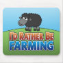 I'd Rather be Farming! (Virtual Farming) Mouse Pads I'd Rather be Farming! (Virtual Farming) Mouse Pads