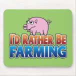 I'd Rather be Farming! (virtual farming) Mouse Pads