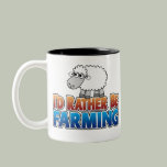 I'd Rather be Farming! (Virtual Farming) Mug