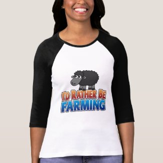 I'd Rather be Farming! (Virtual Farming) shirt