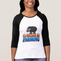I'd Rather be Farming! (Virtual Farming) t-shirts by MyRazzleDazzle I'd Rather be Farming! (Virtual Farming) t-shirts