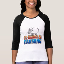 I'd Rather be Farming! (Virtual Farming) t-shirts by MyRazzleDazzle I'd Rather be Farming! (Virtual Farming) t-shirts