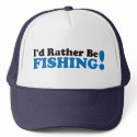I'd Rather be Fishing - Blue hats