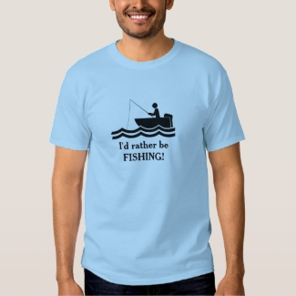Id rather be Fishing Design Tee Shirt