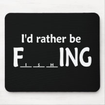 I'd Rather be FishING - Funny Fishing Mousepad