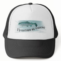 I'd Rather Be Fishing Hat by AJsGraphics I'd Rather Be Fishing Hat