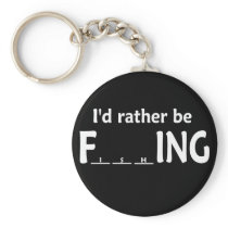 I'D RATHER BE FishING Key Chain