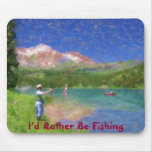 I'd Rather Be Fishing Mouse Pad