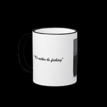 I'd rather be fishing mug mugs