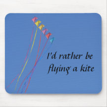 I'd Rather Be Flying a Kite Mousepad
