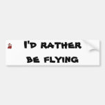 I'd rather be flying bumper sticker