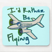 I'd Rather Be Flying Mouse Pads