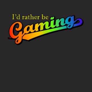 I'd rather be Gaming in Rainbow shirt