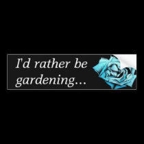 "I'd rather be gardening" bumper sticker bumper stickers