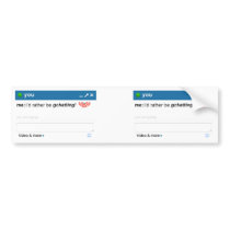 I'd Rather Be Gchatting Bumper Stickers