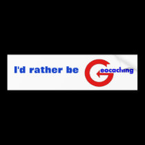 I'd rather be geocaching. bumper stickers