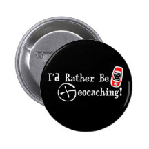 I'd Rather Be Geocaching! Button