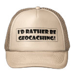 I'd rather be Geocaching! Trucker Hats