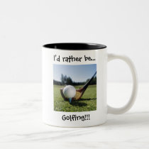 I'd rather be...Golfing!!! 11oz. Mug. mugs