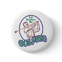 I'd Rather be Golfing buttons
