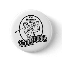 I'd Rather be Golfing buttons