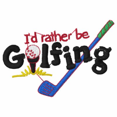 I'd Rather Be Golfing Embroidered Polo Shirt I'd Rather Be Golfing Embroidered Polo Shirt