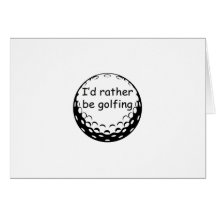 I'd Rather Be Golfing Golf Design Cards