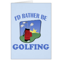 I'd Rather Be Golfing Greeting Cards