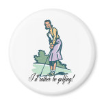 I'd Rather Be Golfing! Magnet