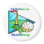 I'd Rather Be Golfing Fridge Magnet