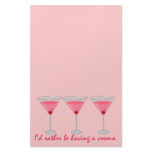 I'd rather be having a cosmo. Stationery
