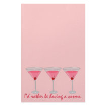 I'd rather be having a cosmo. Stationery