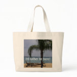 I'd rather be here! bags