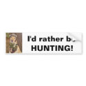 I'd rather be hunting! bumper stickers