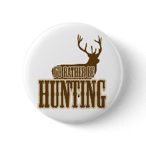 I'd Rather Be Hunting Pinback Button