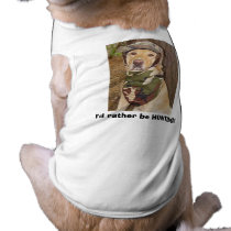 I'd rather be HUNTING! pet clothing by myrtieshuman I'd rather be HUNTING! pet clothing