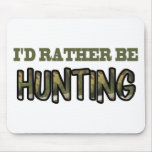 I'd Rather Be Hunting mousepads