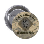 I'd Rather Be Hunting buttons