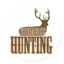 I'd Rather Be Hunting Round Sticker