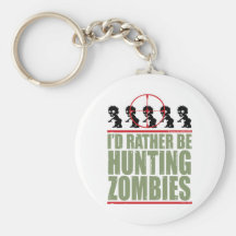 I'd Rather Be Hunting Zombies Key Chains