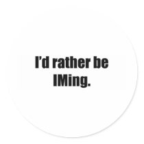 I'd Rather Be IMing stickers by ratherbedoing I'd Rather Be IMing stickers
