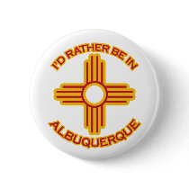 I'd Rather Be In Albuquerque buttons