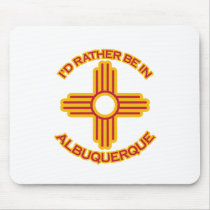I'd Rather Be In Albuquerque Mousepad