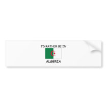 I'd rather be in Algeria bumper stickers