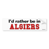 I'd Rather Be In Algiers bumper stickers