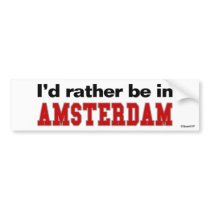 I'd Rather Be In Amsterdam bumper stickers