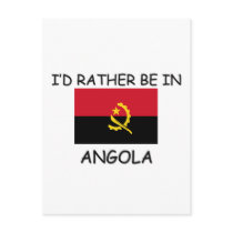 I'd rather be in Angola postcards by flagshirt I'd rather be in Angola postcards