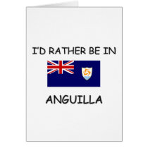I'd rather be in Anguilla Cards